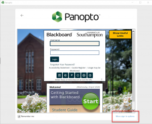 Panopto Recorder. Large Blackboarda window. Small more sign in options in bottom right is highlighted